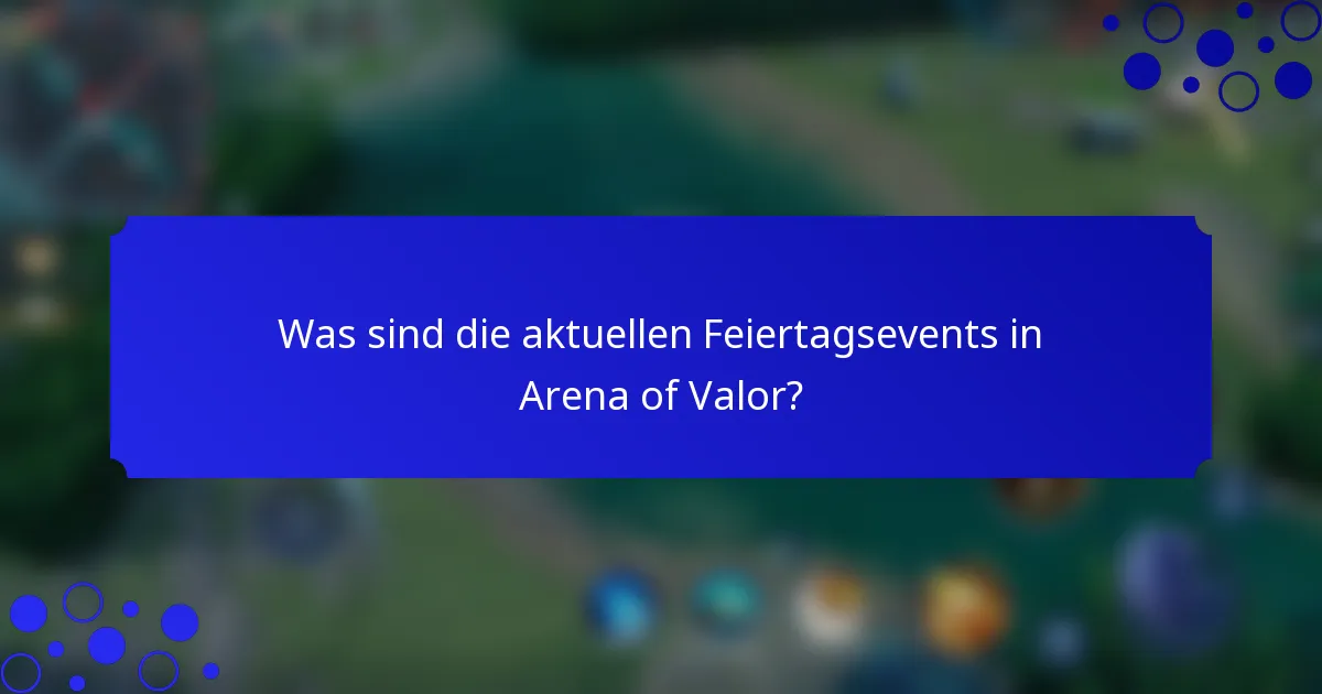 Was sind die aktuellen Feiertagsevents in Arena of Valor?