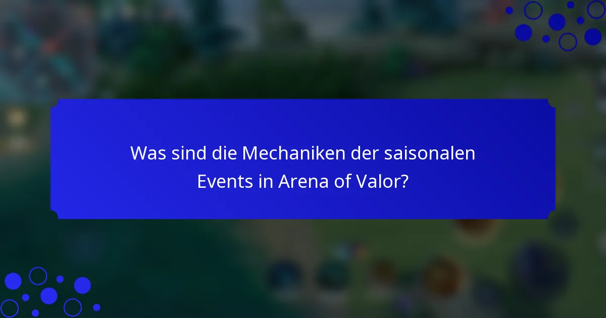 Was sind die Mechaniken der saisonalen Events in Arena of Valor?