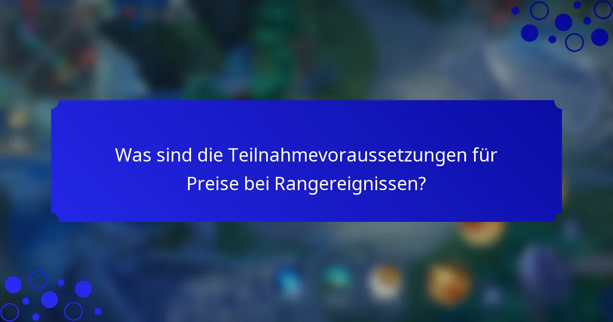 Was sind die Teilnahmevoraussetzungen für Preise bei Rangereignissen?