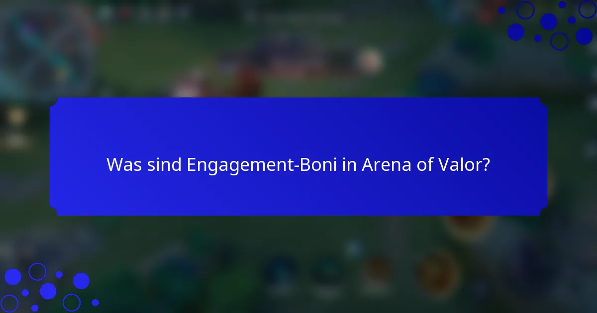 Was sind Engagement-Boni in Arena of Valor?