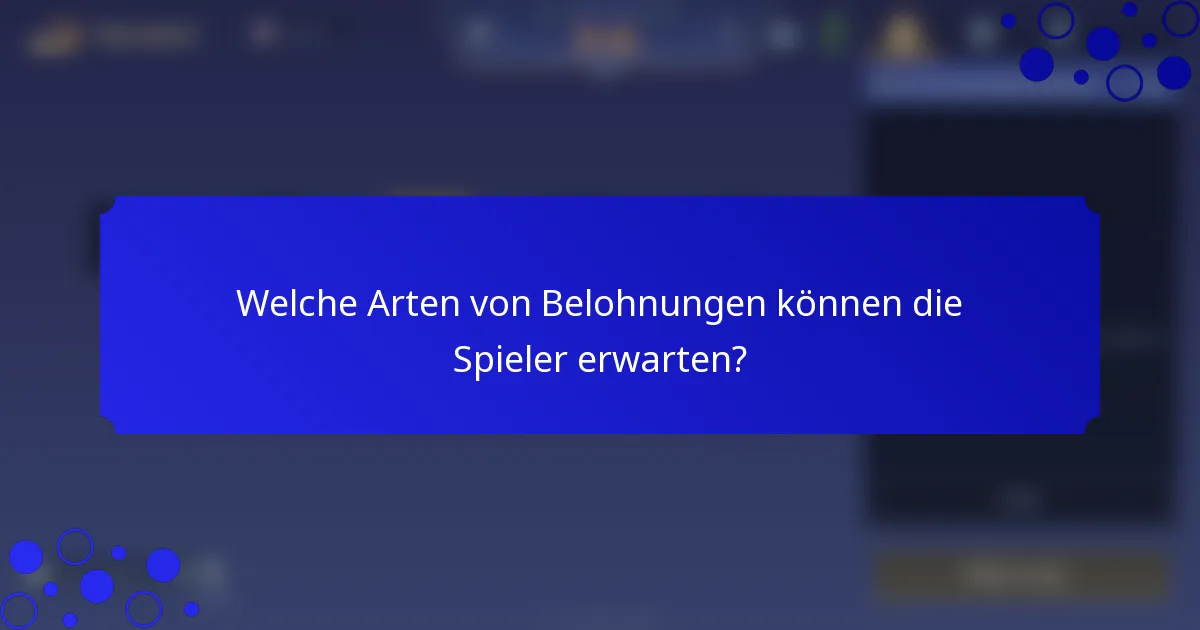 Welche Arten von Belohnungen können die Spieler erwarten?