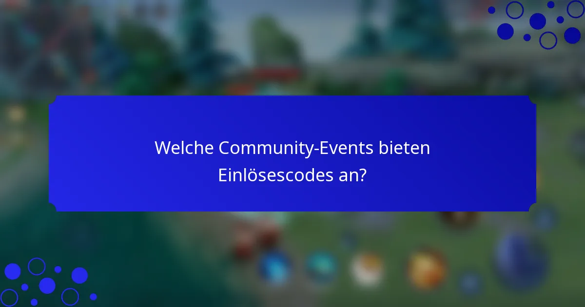Welche Community-Events bieten Einlösescodes an?