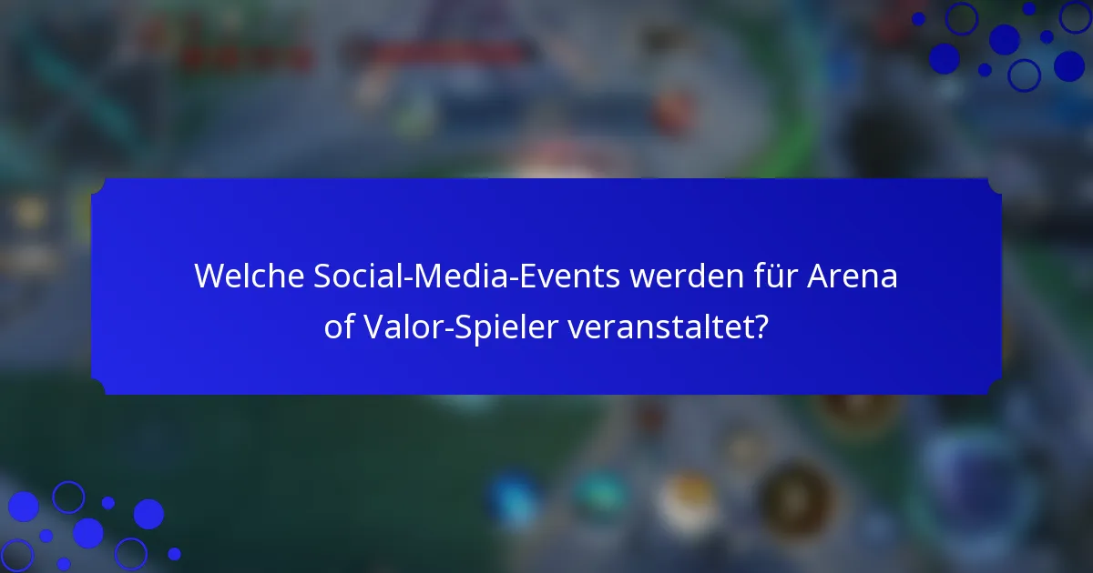 Welche Social-Media-Events werden für Arena of Valor-Spieler veranstaltet?