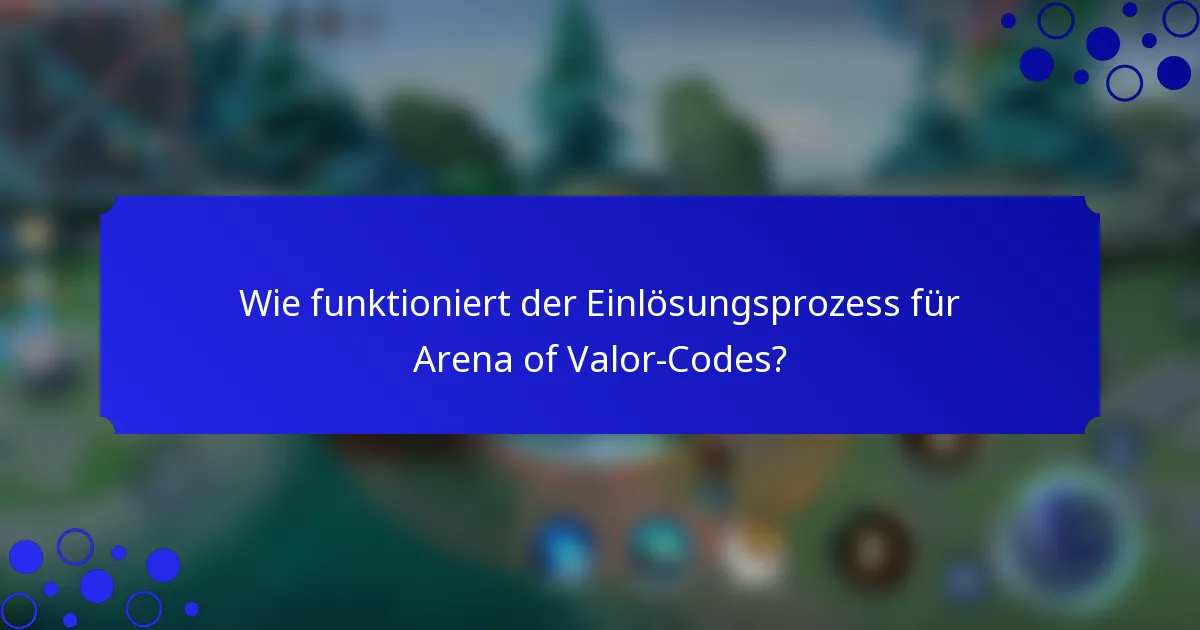 Wie funktioniert der Einlösungsprozess für Arena of Valor-Codes?