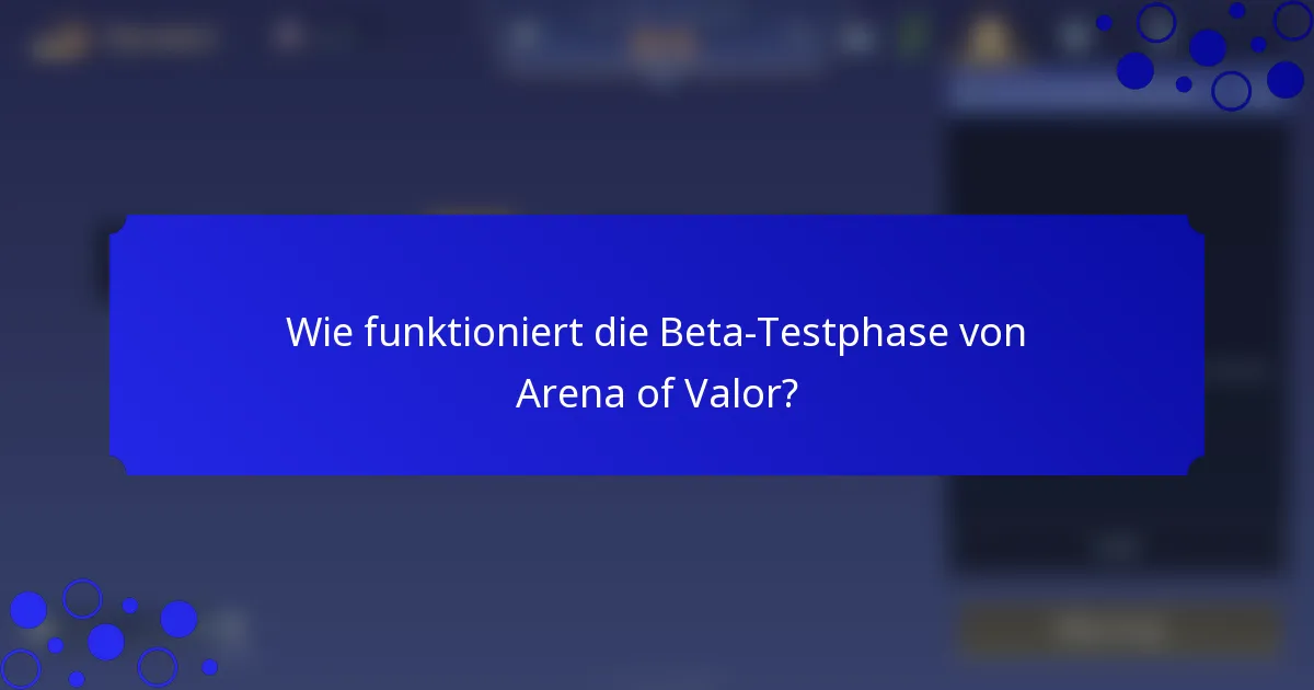 Wie funktioniert die Beta-Testphase von Arena of Valor?