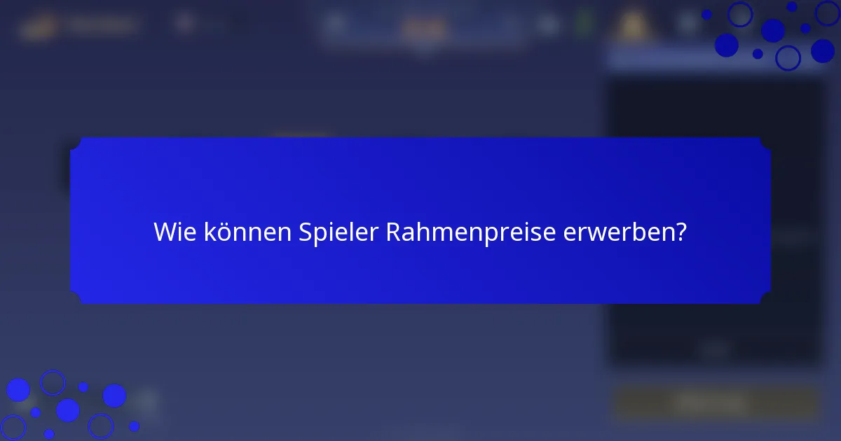 Wie können Spieler Rahmenpreise erwerben?