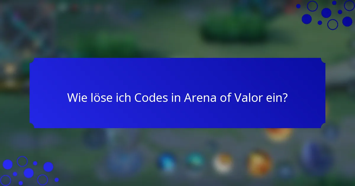 Wie löse ich Codes in Arena of Valor ein?