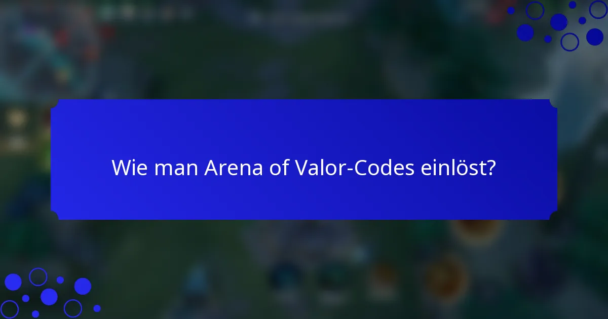 Wie man Arena of Valor-Codes einlöst?