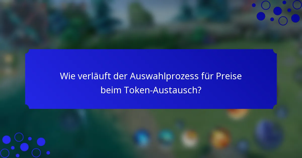 Wie verläuft der Auswahlprozess für Preise beim Token-Austausch?