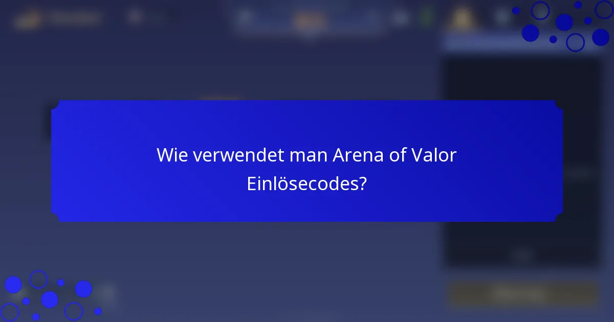 Wie verwendet man Arena of Valor Einlösecodes?