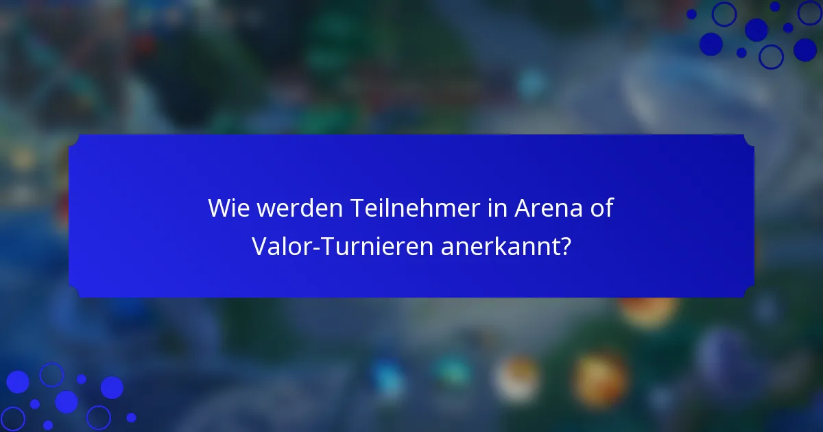 Wie werden Teilnehmer in Arena of Valor-Turnieren anerkannt?